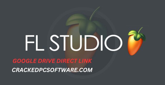 FL Studio Crack Latest Version + Serial Key 2025 Free Download