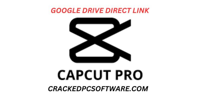 Capcut Pro Crack Latest Version For PC 2025